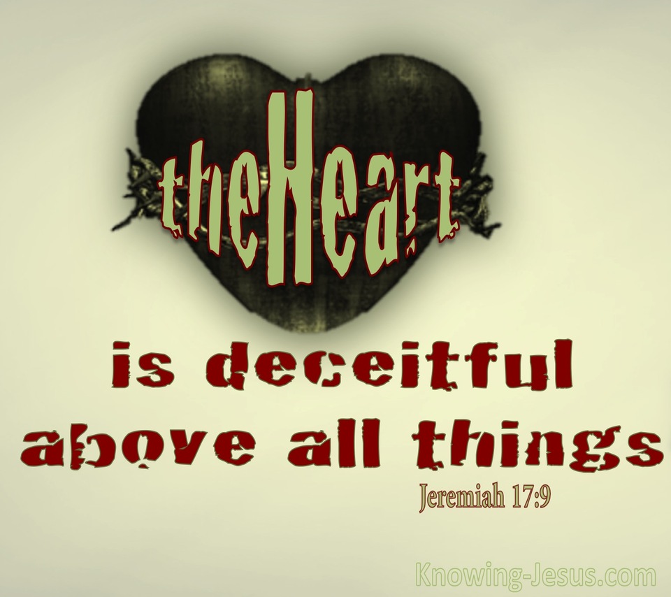 Jeremiah 17:9 The Heart Is Deceitful Above All Things (sage)
